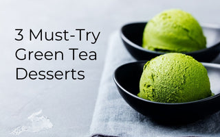 3 Must-Try Green Tea Desserts